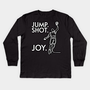 Jump. Shot. Joy for Basketball Fans and Players Kids Long Sleeve T-Shirt